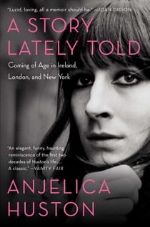 A Story Lately Told - Coming of Age in Ireland, London, and New York