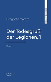 Der Todesgruß der Legionen, 1. Band