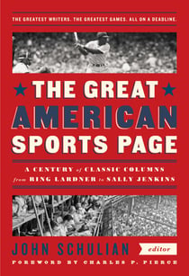 The Great American Sports Page: A Century of Classic Columns from Ring Lardner  to Sally Jenkins - A Library of America Special Publication