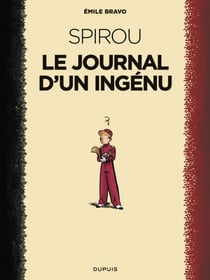 Le Spirou d'Emile Bravo - Tome 1 - Le journal d'un ingénu - Réédition 2018