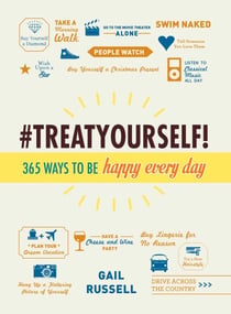 Treat Yourself! - 365 Ways to Be Happy Every Day