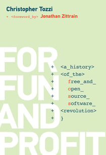 For Fun and Profit - A History of the Free and Open Source Software Revolution