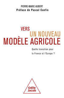 Vers un nouveau modèle agricole - Quelle transition pour la France et l'Europe ?