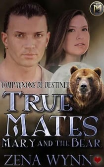 True Mates: Mary and the Bear - Compagnons de Destinée, #2