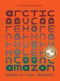 Arctic/Amazon - Networks of Global Indigeneity