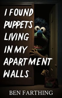 I Found Puppets Living In My Apartment Walls - I Found Horror