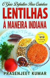 O Guia Definitivo Para Cozinhar Lentilhas À Maneira Indiana - Cozinhando em um Instante, #4