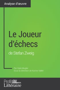 Le Joueur d'échecs de Stefan Zweig (Analyse approfondie) - Approfondissez votre lecture de cette œuvre avec notre profil littéraire (résumé, fiche de lecture et axes de lecture)
