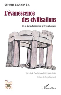 L'évanescence des civilisations - De la Syrie chrétienne à la Syrie ottomane