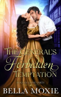 The General's Forbidden Temptation - Rogues Gone Dirty, #3