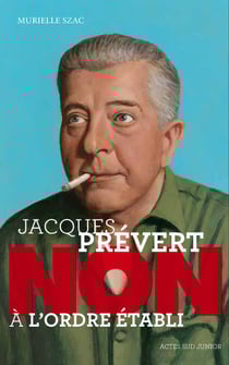 Jacques Prévert : "Non à l'ordre établi