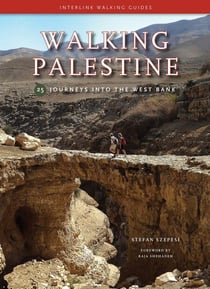 Walking Palestine - 25 Journeys into the West Bank
