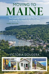 Moving to Maine - The Essential Guide to Get You There and What You Need to Know to Stay