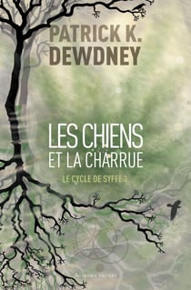 Les Chiens et la Charrue - Le Cycle de Syffe
