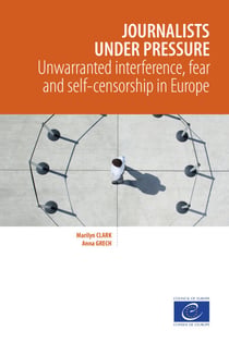 Journalists under pressure - Unwarranted interference, fear and self-censorship in Europe