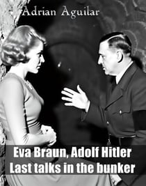 Eva Braun, Adolf Hitler: Last Talks in the Bunker