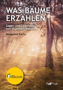 Was Bäume erzählen - Sagen und Legenden von stummen Riesen
