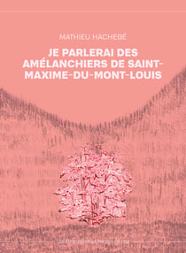 je parlerai des amélanchiers de saint-maxime-du-mont-louis