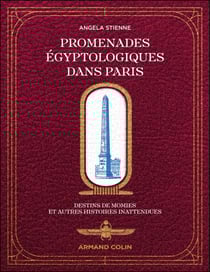 Promenades égyptologiques dans Paris - Destins de momies et autres histoires inattendues
