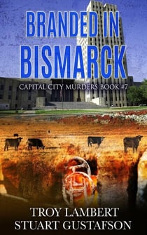 Branded in Bismarck - Capital City Murders, #7