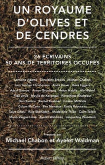 Un royaume d'olives et de cendres - 26 écrivains, 50 ans de territoires occupés