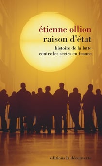 Raison d'Etat - Histoire de la lutte contre les sectes en France - Histoire de la lutte contre les sectes en France