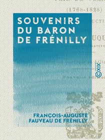 Souvenirs du baron de Frénilly - Pair de France (1768-1828)