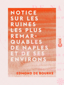 Notice sur les ruines les plus remarquables de Naples et de ses environs