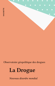 La Drogue - Nouveau désordre mondial