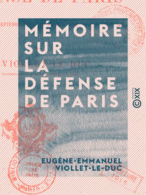 Mémoire sur la défense de Paris - Septembre 1870 - Janvier 1871