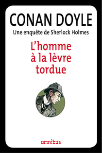 L'homme à la lèvre tordue - Une enquête de Sherlock Holmes