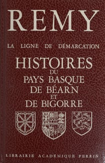 La ligne de démarcation - Histoires du Pays basque, de Béarn, et de Bigorre
