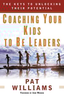 Coaching Your Kids to Be Leaders - The Keys to Unlocking Their Potential