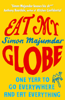 Eat My Globe - One Year to Go Everywhere and Eat Everything