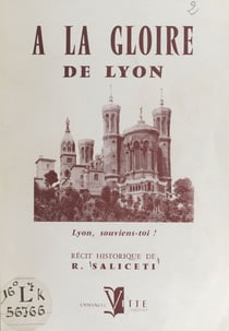 À la gloire de Lyon - Lyon, souviens-toi !