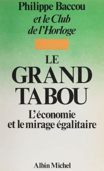 Le Grand Tabou - L'économie et le mirage égalitaire