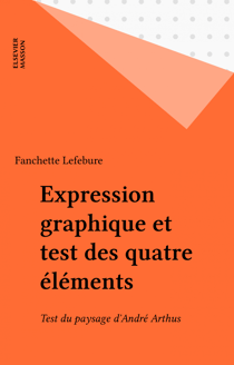 Expression graphique et test des quatre éléments - Test du paysage d'André Arthus