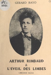 Arthur Rimbaud et l'éveil des limbes