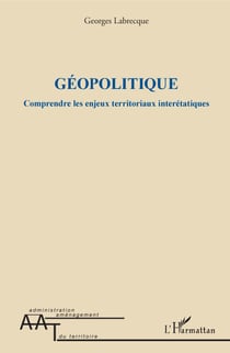 Géopolitique - Comprendre les enjeux territoriaux interétatiques