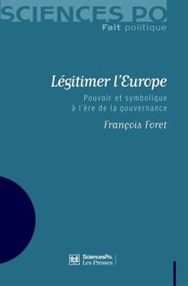 Légitimer l'Europe - Pouvoir et symbolique à l'ère de la gouvernance