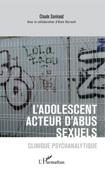 L'adolescent acteur d'abus sexuels - Clinique psychanalytique