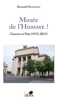 Musée de l'Homme ! - Guerres et Paix (1972-2015)