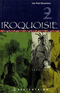 Iroquoisie, tome 2 - 1652-1665