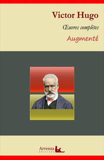 Victor Hugo : Oeuvres complètes et annexes (annotées, illustrées) - Notre-Dame de Paris, Les Misérables, Les Contemplations, Le Dernier Jour d'un condamné...