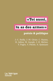 Toi aussi, tu as des armes - Poésie & politique