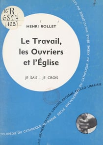 Les problèmes du monde et de l'Église (9) - Le travail, les ouvriers et l'Église