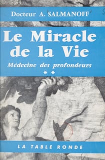 Médecine des profondeurs (2) - Le miracle de la vie