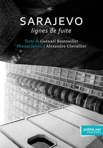 Sarajevo, lignes de fuite - Sarajevo, la vie ordinaire après la guerre