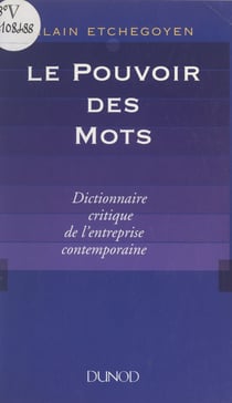 Le pouvoir des mots - Dictionnaire critique de l'entreprise contemporaine