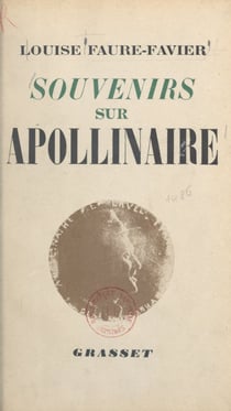 Souvenirs sur Guillaume Apollinaire - Avec un portrait inédit, 10 photographies, 4 autographes et 2 dessins originaux de Marie Laurencin